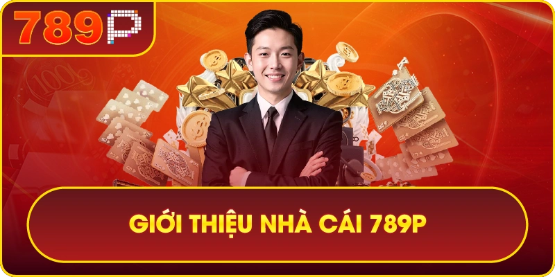 789P – 789P THIÊN ĐƯỜNG GIẢI TRÍ SỐ 1 CHÂU Á 1 Giới thiệu về nhà cái 789P